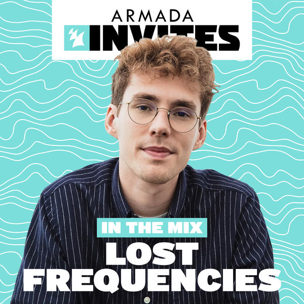 Lost Frequencies|Armada Invites (In The Mix): Lost Frequencies Lost Frequencies|Armada Invites (In The Mix): Lost Frequencies