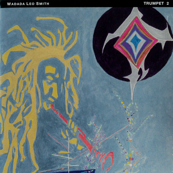 Wadada Leo Smith|Trumpet 2 Wadada Leo Smith|Trumpet 2