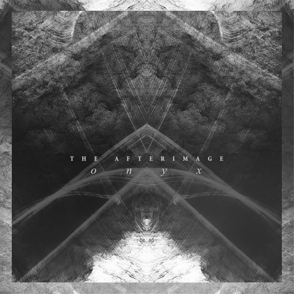 The Afterimage|O N Y X The Afterimage|O N Y X
