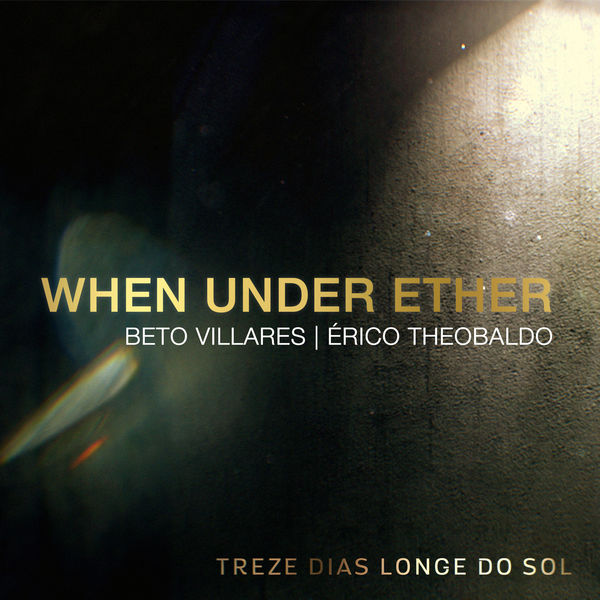 Beto Villares|When Under Ether Beto Villares|When Under Ether