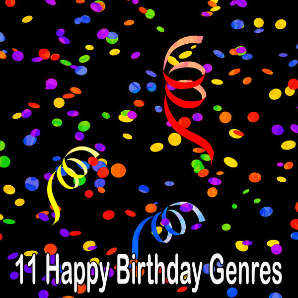Happy Birthday - 11 Happy Birthday Genres Happy Birthday - 11 Happy Birthday Genres