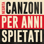 Negrita Canzoni Per Anni Spietati