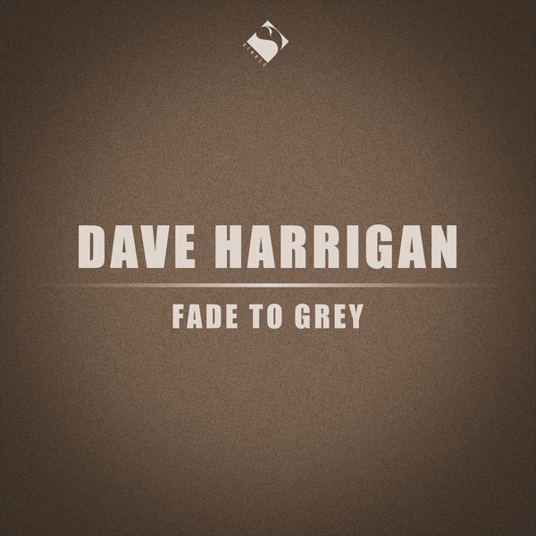 Dave Harrigan - Fade to Grey Dave Harrigan - Fade to Grey