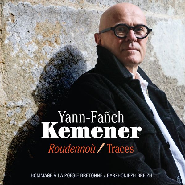Yann-Fanch Kemener - Roudennoù / Traces (Hommage à la poésie bretonne / Barzhoniezh Breizh) Yann-Fanch Kemener - Roudennoù / Traces (Hommage à la poésie bretonne / Barzhoniezh Breizh)