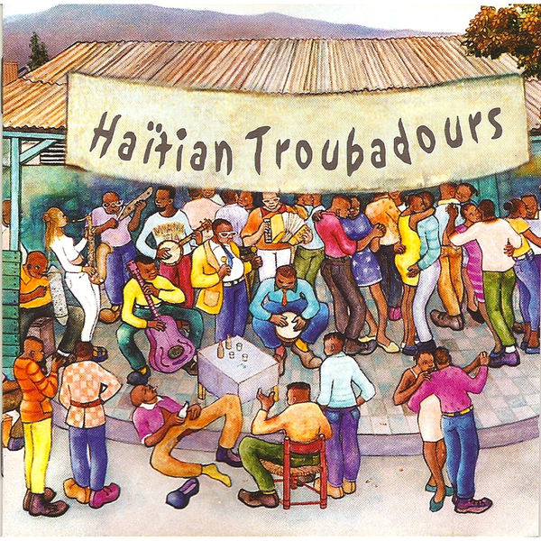 Various Artists - Haïtian Troubadours, Vol. 1 Various Artists - Haïtian Troubadours, Vol. 1