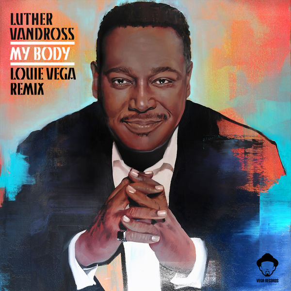 Luther Vandross|My Body (Louie Vega Remixes) Luther Vandross|My Body (Louie Vega Remixes)