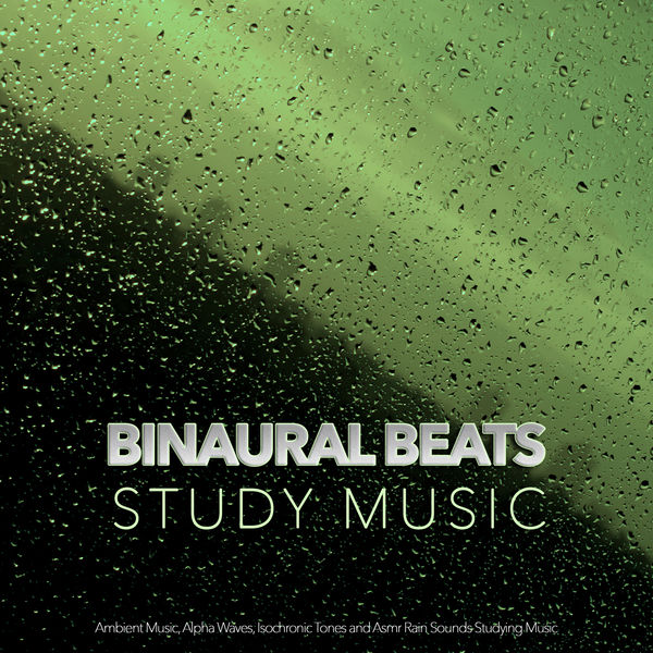 Binaural Beats Study Music|Binaural Beats Study Music: Ambient Music, Alpha Waves, Isochronic Tones and Asmr Rain Sounds Studying Music