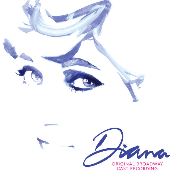 Diana Original Broadway Cast - Diana: The Musical Diana Original Broadway Cast - Diana: The Musical