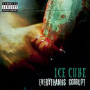Everythangs Corrupt (Explicit) | Ice Cube