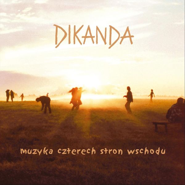 Dikanda|Muzyka Czterech Stron Wschodu Dikanda|Muzyka Czterech Stron Wschodu