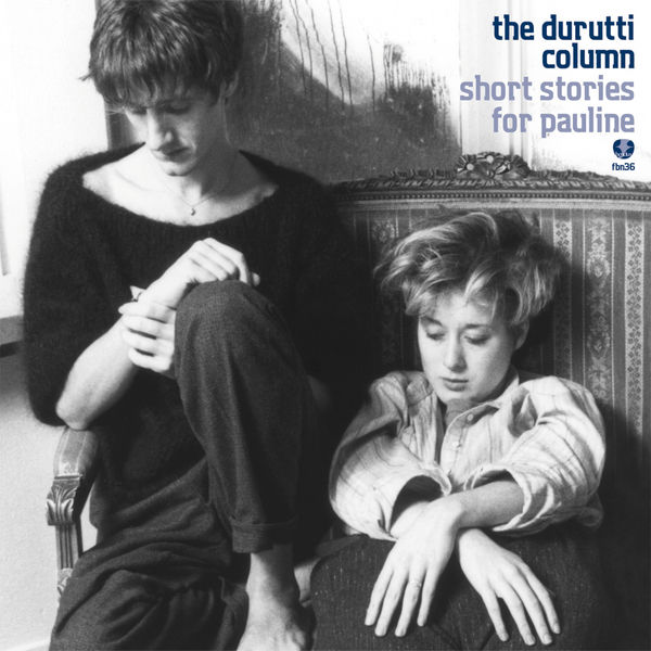 The Durutti Column - Short Stories for Pauline The Durutti Column - Short Stories for Pauline