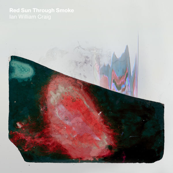 Ian William Craig|Red Sun Through Smoke