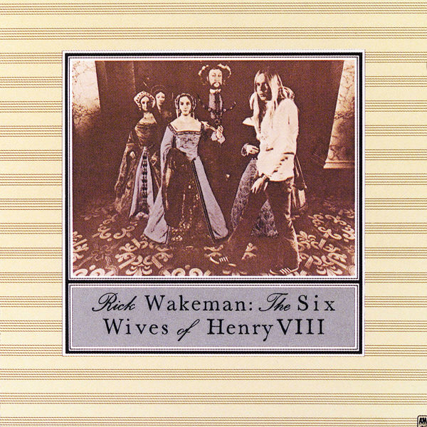 Rick Wakeman - The Six Wives Of Henry VIII Rick Wakeman - The Six Wives Of Henry VIII