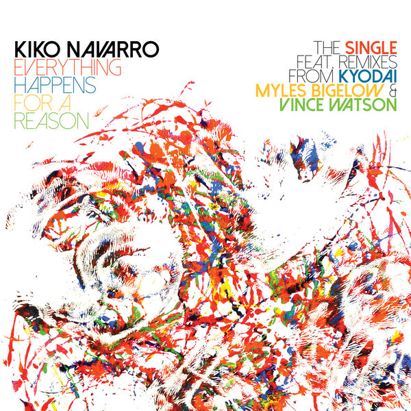 Kiko Navarro - Everything Happens For A Reason (The Single and Remixes) Kiko Navarro - Everything Happens For A Reason (The Single and Remixes)