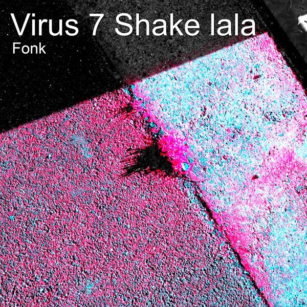 Fonk - Virus 7 Shake Lala Fonk - Virus 7 Shake Lala