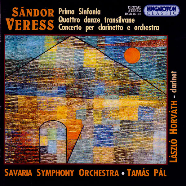 Savaria Symphony Orchestra|Veress: Symphony No. 1 / 4 Danze Transilvane / Clarinet Concerto