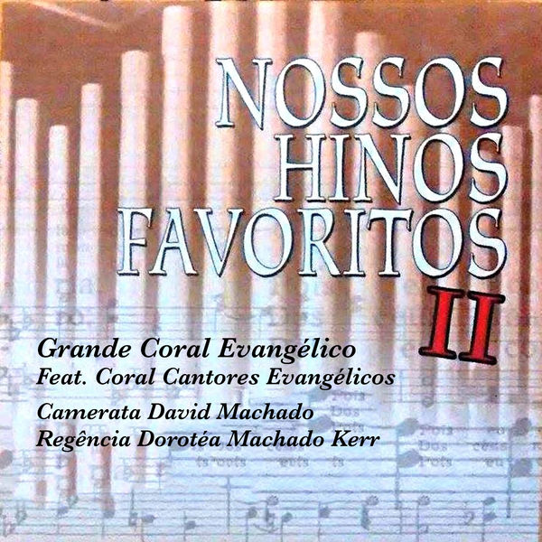 Grande Coral Evangélico|Nossos Hinos Favoritos II