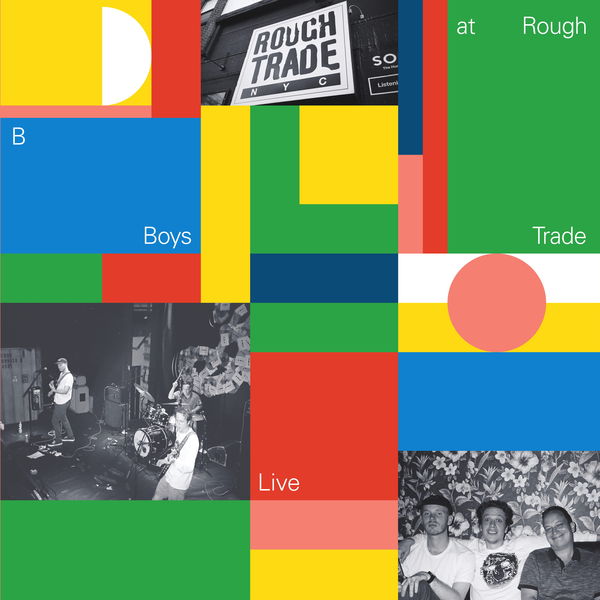 B Boys - Live at Rough Trade NY B Boys - Live at Rough Trade NY