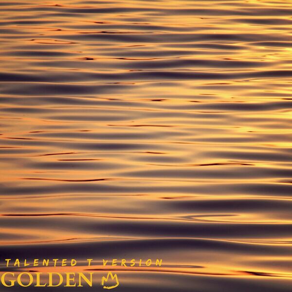 Talented T|Golden (Talented T Version) Talented T|Golden (Talented T Version)