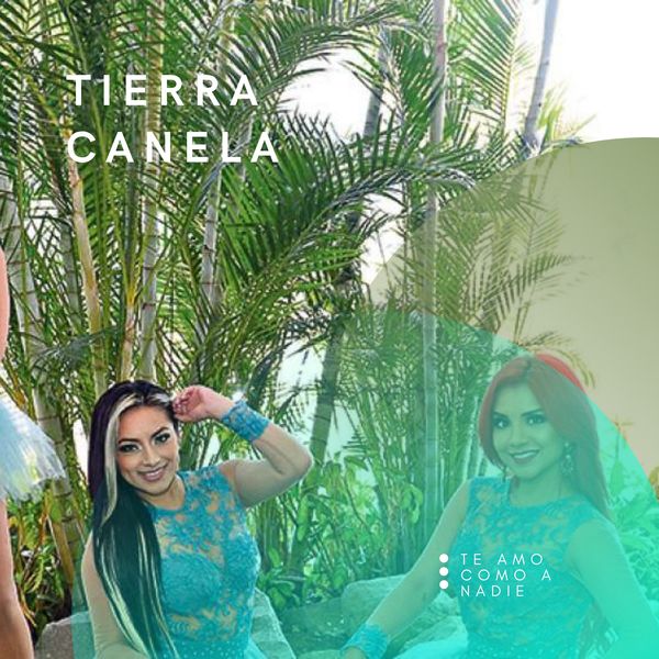 Tierra Canela|Te Amo Como A Nadie Tierra Canela|Te Amo Como A Nadie