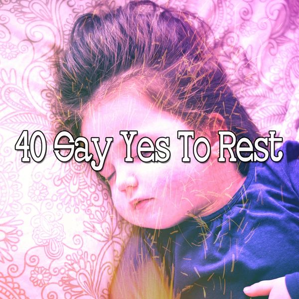 Bedtime Baby - 40 Say Yes to Rest Bedtime Baby - 40 Say Yes to Rest