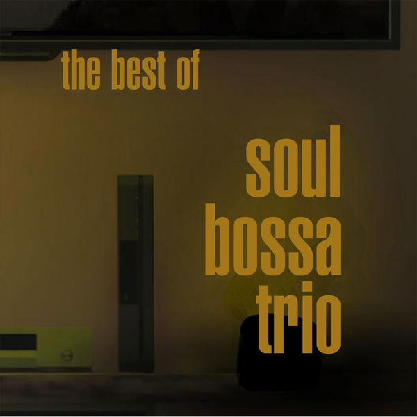Soul Bossa Trio|The Best Of Soul Bossa Trio (Revised) Soul Bossa Trio|The Best Of Soul Bossa Trio (Revised)