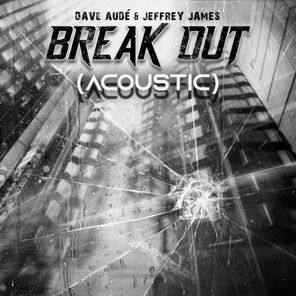 Dave Audé|Break Out (Acoustic) Dave Audé|Break Out (Acoustic)