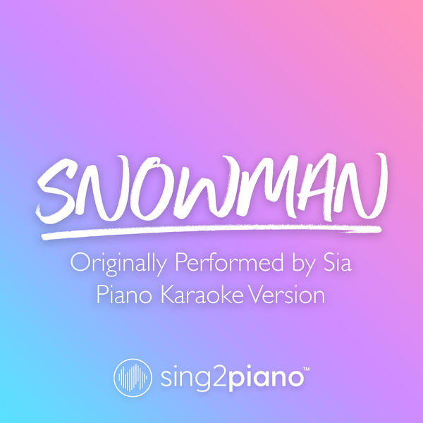 Sing2Piano|Snowman (Originally Performed by Sia) (Piano Karaoke Version)