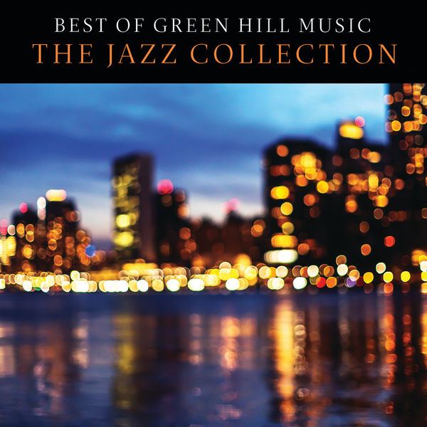 Various Artists - Best Of Green Hill Music: The Jazz Collection Various Artists - Best Of Green Hill Music: The Jazz Collection