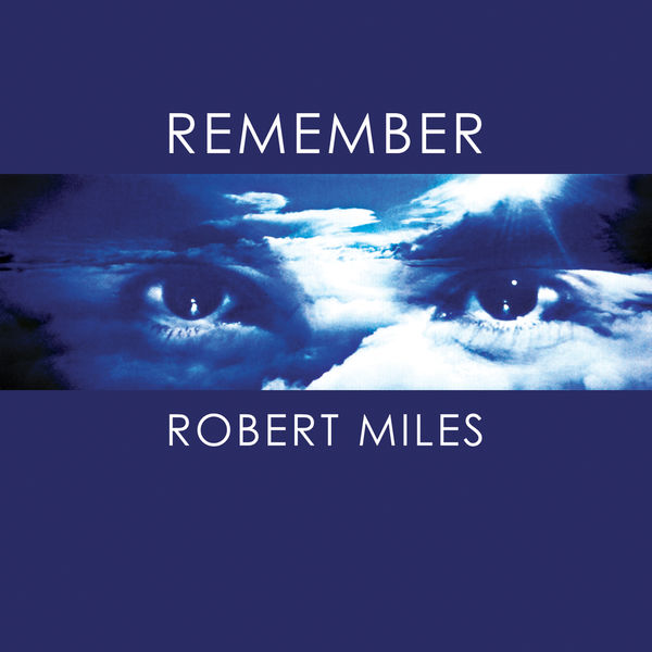 Robert Miles|Remember Robert Miles Robert Miles|Remember Robert Miles