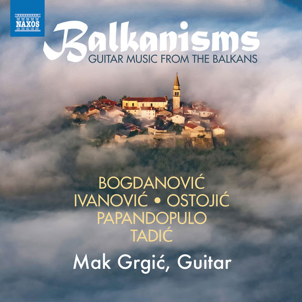 Mak Grgić - Balkanisms: Guitar Music from the Balkans Mak Grgić - Balkanisms: Guitar Music from the Balkans