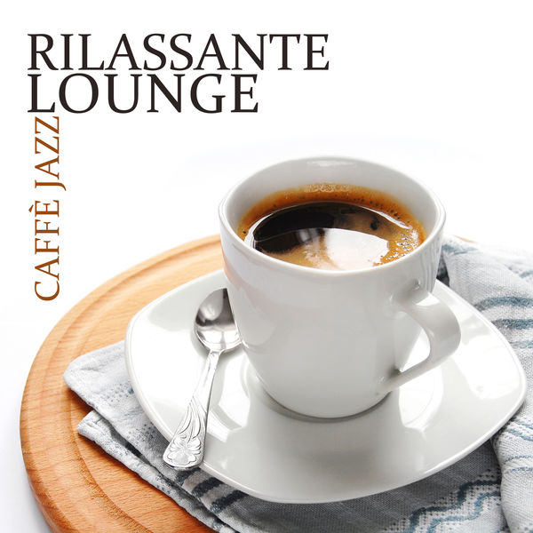 Various Artists|Rilassante lounge caffè jazz Various Artists|Rilassante lounge caffè jazz