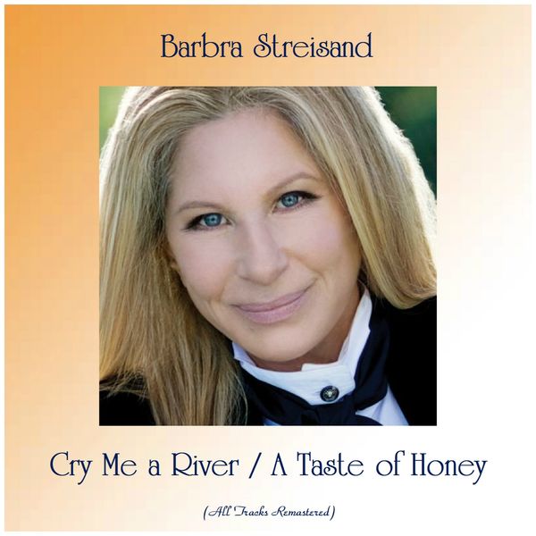 Barbra Streisand|Cry Me a River / A Taste of Honey  (All Tracks Remastered)