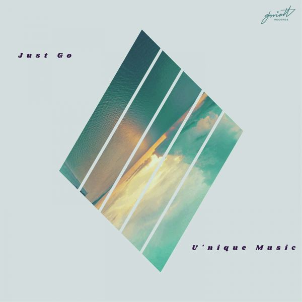 U'nique Music - Just Go U'nique Music - Just Go