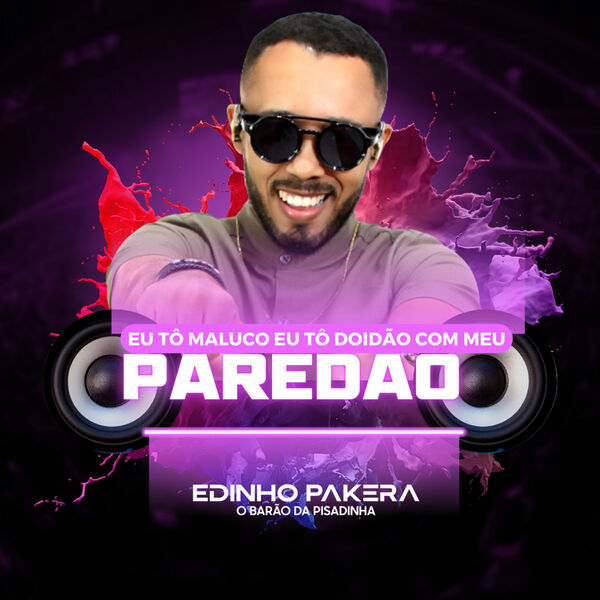 Edinho Pakera|Eu Tô Maluco Eu Tô Doidão Com Meu Paredão Edinho Pakera|Eu Tô Maluco Eu Tô Doidão Com Meu Paredão
