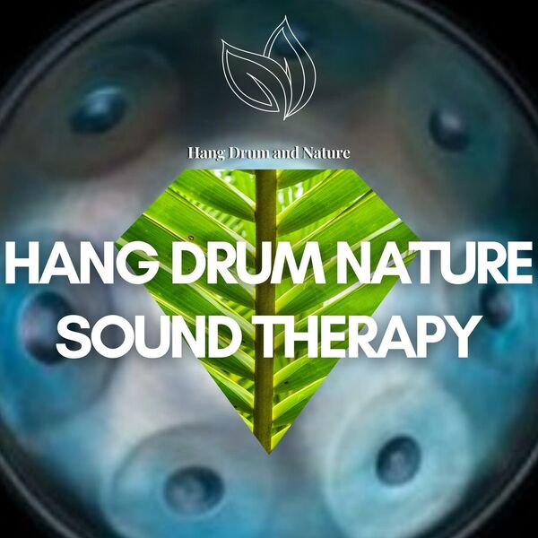 Hang Drum Nature Sound Therapy, Hang Drum and Nature Qobuz