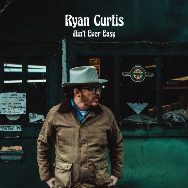 Ryan Curtis|Ain't Ever Easy Ryan Curtis|Ain't Ever Easy
