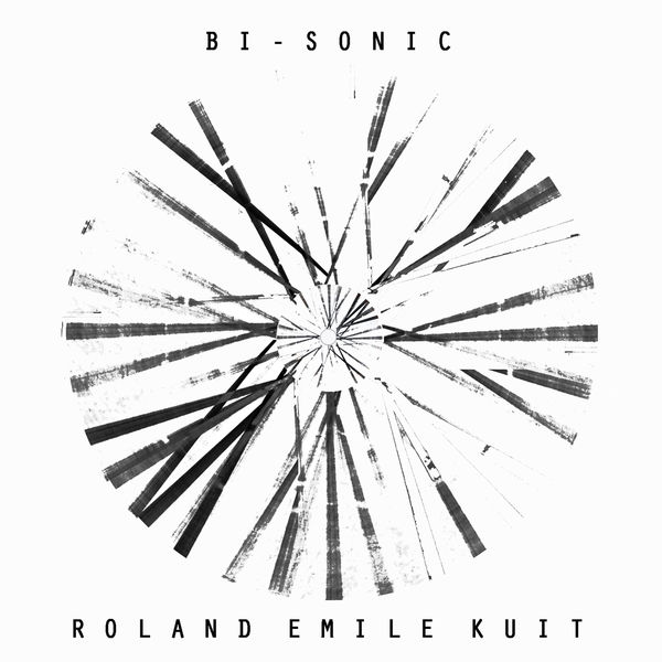 Roland Emile Kuit - Bi-Sonic Roland Emile Kuit - Bi-Sonic