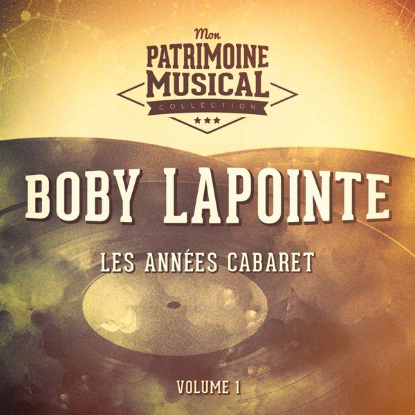 Boby Lapointe - Les années cabaret : boby lapointe, vol. 1 Boby Lapointe - Les années cabaret : boby lapointe, vol. 1