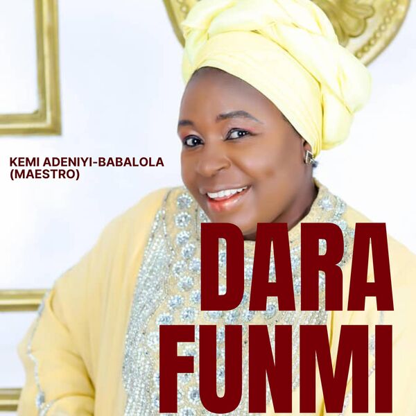 Kemi Adeniyi-Babalola Maestro|DARA FUNMI Kemi Adeniyi-Babalola Maestro|DARA FUNMI
