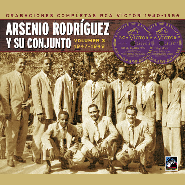 Arsenio Rodriguez - Arsenio Rodríguez y su conjunto. Grabaciones completas RCA Victor, Vol. 3: 1947-1949 Arsenio Rodriguez - Arsenio Rodríguez y su conjunto. Grabaciones completas RCA Victor, Vol. 3: 1947-1949