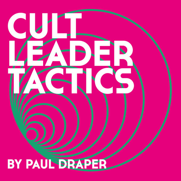 Paul Draper|Cult Leader Tactics Paul Draper|Cult Leader Tactics