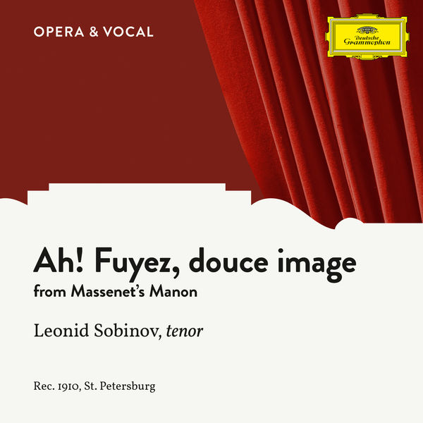 Leonid Sobinov|Massenet: Manon: Ah! Fuyez, douce image