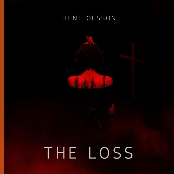 Kent Olsson|The Loss (Requiem) Kent Olsson|The Loss (Requiem)
