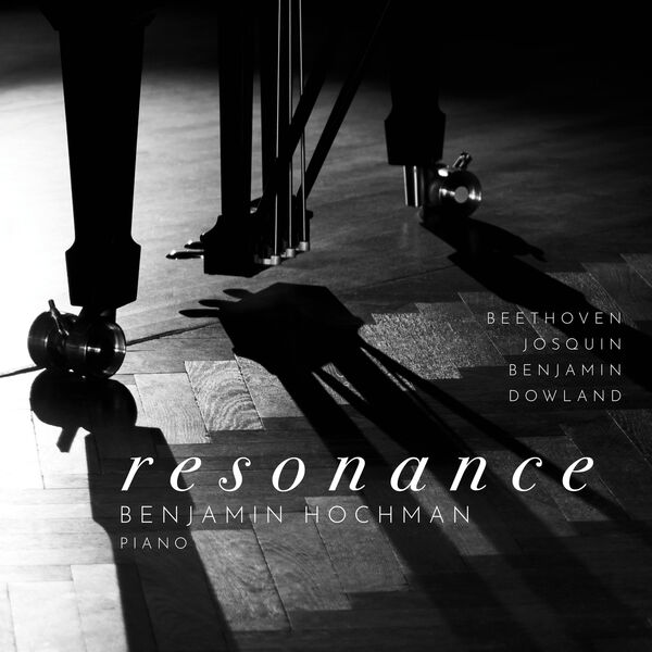 Benjamin Hochman|Resonance: Beethoven • Benjamin • Dowland • Josquin Benjamin Hochman|Resonance: Beethoven • Benjamin • Dowland • Josquin
