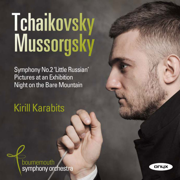 Kirill Karabits|Tchaikovsky: Symphony No. 2 " Little Russian"  - Mussorgsky: Pictures at an Exhibition