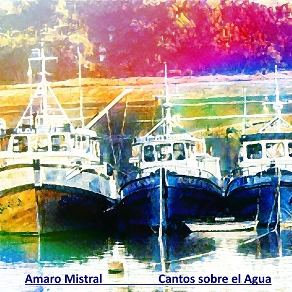 Amaro Mistral - Cantos Sobre el Agua Amaro Mistral - Cantos Sobre el Agua