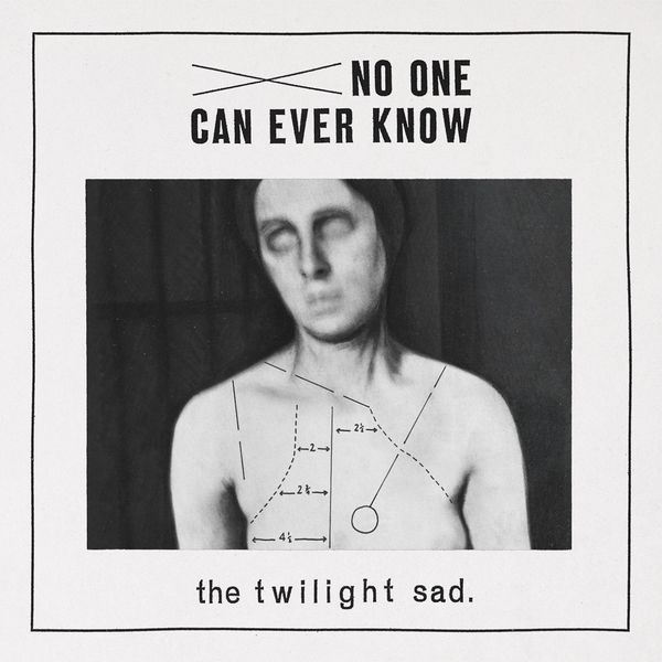 The Twilight Sad - No One Can Ever Know The Twilight Sad - No One Can Ever Know