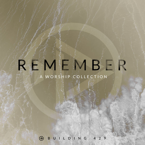 Building 429 - Remember: A Worship Collection Building 429 - Remember: A Worship Collection