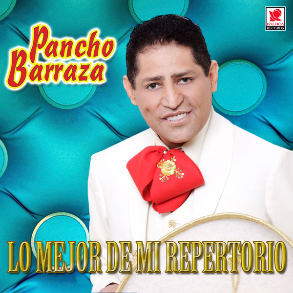 Pancho Barraza - Lo Mejor de Mi Repertorio Pancho Barraza - Lo Mejor de Mi Repertorio